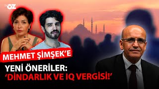 ŞİMŞEK’E YENİ ÖNERİLER: DİNDARLIK VE IQ VERGİSİ