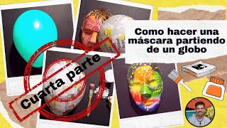 Como hacer una MÁSCARA partiendo de un GLOBO - Cuarta parte- #4parte 🎈