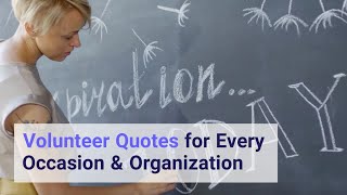 Volunteer Quotes for Every Occasion & Organization