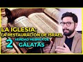 LA IGLESIA y la restauración de Israel | Parte 2: Verdad Hebrea de Gálatas  | Gálatas 1:2