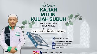 🔴Live  KULIAH SUBUH : Tafsir Kitab Al Ibriz surat AN-NAML - KH. Ahmad Syaifuddin Zuhri S,Ag.