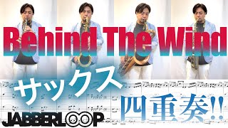 Behind The Wind - JABBERLOOP 楽譜付サックス四重奏 Saxophone Quartet