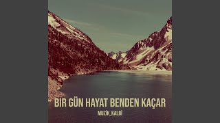 Bir Gün Hayat Benden Kaçar