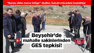 Beyşehir’de mahalle sakinlerinden GES tepkisi!