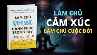 Làm Chủ Cảm Xúc Của Bạn: Cách giành lại quyền điều khiển cuộc đời #baihocsong