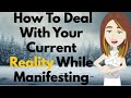 How to DEAL with your current REALITY while manifesting🌈 Abraham Hicks 2024