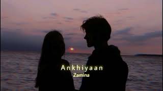 Ankhiyaan (Slowed+Reverb) | Kanika Kapoor | Do Lafzon Ki Kahani | Zamina
