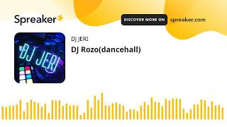 DJ Rozo(dancehall) (part 3 of 4, made with Spreaker)