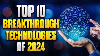 Top 10 Breakthrough Technologies of 2024