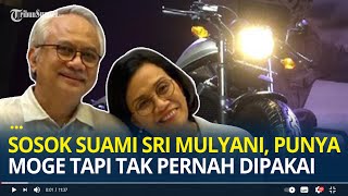 Sosok Suami Sri Mulyani, Tonny Sumartono, Punya Moge Tapi Tak Pernah Dipakai