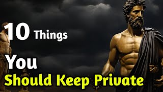 10 Things You Should Keep Private | Stoic | Marcus Aurelius