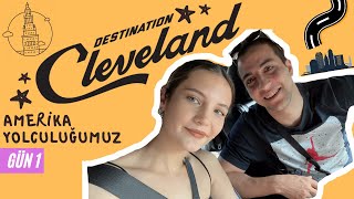 AMERİKA’DA İLK DURAĞIMIZ | Rotamız, Cleveland, Gitmeye Değer Mi? Vlog #1