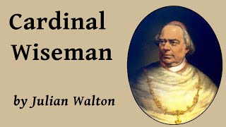 Julian Walton: Cardinal Wiseman (lecture)