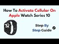 How to Activate Cellular on Apple Watch Series 10 – Step-by-Step Carrier Setup & eSIM Guide