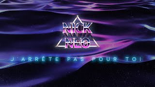 Nick Neo - J'arrête Pas Pour Toi (2023) (Official Lyric Video)