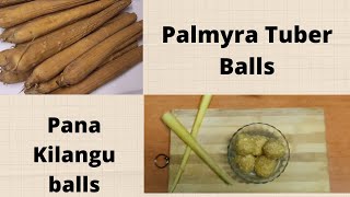 Palmyra tuber balls /pana kilangu balls/பனங்கிழங்கு  உருண்டை/sweet recipe