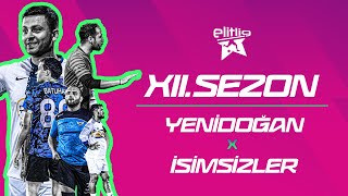 ELİTLİG 12.SEZON YENİDOĞAN VS İSİMSİZLER