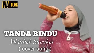 TANDA_RINDU_VOCAL Wardiah Sungkar (cover song )