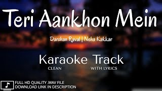 Teri Aankhon Mein | Clean Karaoke | Lyrical Karaoke | Darshan Raval | Neha Kakkar | MAA Studio