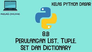 [Kelas Online] Python Dasar - 8.b - Perulangan List, Tuple, Set dan Dictionary