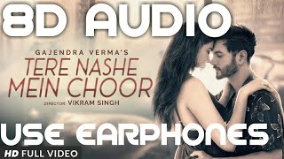 Gajendra Verma | (8D AUDIO) Tere Nashe Mein Choor | Official Video