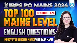 IBPS PO Mains English 2024 | Top 100 Questions | Session - 5/6 | IBPS PO Mains 2024 | By Saba Maam