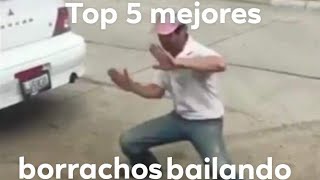 Top 5 mejores borrachos bailando