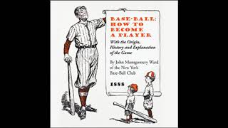 BASE-BALL: HOW TO BECOME A PLAYER by John Montgomery Ward ~ Full Audiobook ~