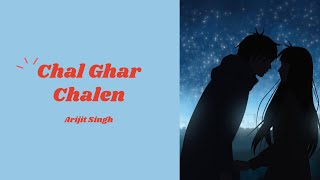 Chal Ghar Chalen   Arijit Singh   Lyrics With English Translation ♥