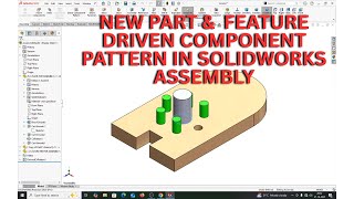 NEW PART & FEATURE DRIVEN COMPONENT PATTERN IN SOLIDWORKS ASSEMBLY.