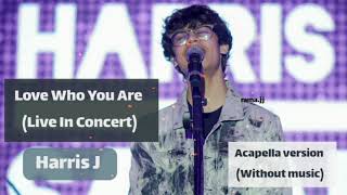 Harris J _ Love Who You Are (Live in concert) | Acapella version (without music)