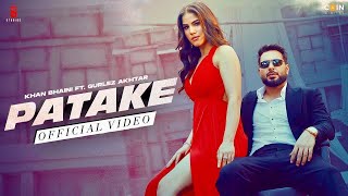 Patake (Official Video) Khan Bhaini | Gurlej Akhtar | Desi Crew Latest Song | New Punjabi Songs 2022