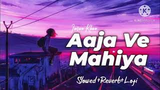 Aaja Ve mahiya (slow+reverb) new lofi song new mashup mood fresh ||