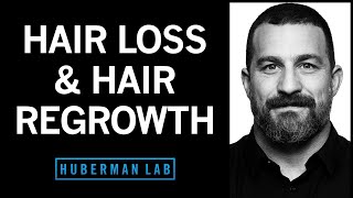 The Science of Healthy Hair, Hair Loss and How to Regrow Hair | Huberman Lab Pod