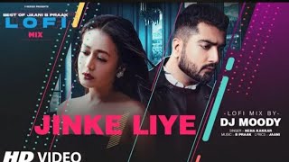 Jinke Liye LoFi Mix (Video) Remix By DJ  Moody | B Praak | Jaani | Neha Kakkar Lo-fi Mix Hit Songs