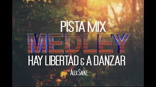 MEDLEY - HAY LIBERTAD & A DANZAR MIX  PISTA (VERSION ALEX SAENZ)