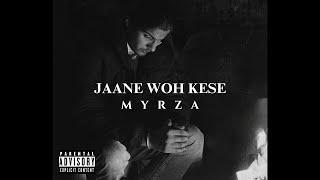 JAANE WOH KESE  - MYRZA (Prod. By The SyrinX) | Official Lyrics Video