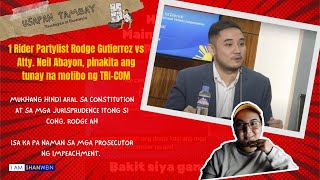 1 Rider Partylist Rod Gutierrez vs Atty. Neil Abayon  pinakita ang tunay na motibo ng TRI COM