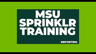 Reporting - MSU Sprinklr Training