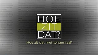 'Hoe zit dat met tongentaal?' - Hoe zit dat? - aflevering 33