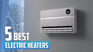 5 Best Electric Heaters to Keep Your Home Warm