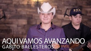 Aqui Vamos Avanzando (En Vivo) - Gabito Ballesteros