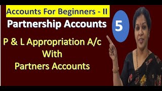 5. Partnership Accounts - P \u0026 L Appropriation A/cWith Partners Accounts