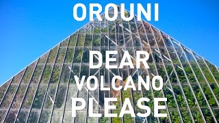 Orouni - Dear Volcano Please