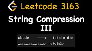 Leetcode 3163: String Compression III