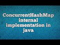 ConcurrentHashMap internal working in java | ConcurrentHashMap internal implementation in java