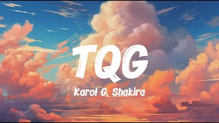Karol G, Shakira - TQG (Letra/Lyrics)