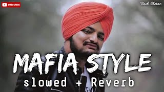 Mafia Style (Slow+Reverb) - Sidhu Moose Wala | Aman Hayer | Latest Punjabi Song 2024