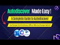 Autodiscover Simplified: A Complete Guide to Autodiscover in Exchange On-Premise, Office 365, Hybrid