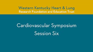 Cardiovascular Symposium Session 6